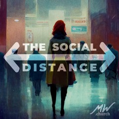 Relationship First, The Social Distance, Week 4, Nathan Adams