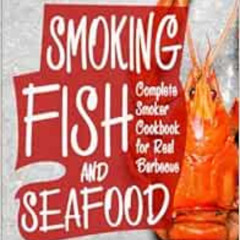 VIEW EPUB 💙 Smoking Fish and Seafood: Complete Smoker Cookbook for Real Barbecue, Ul