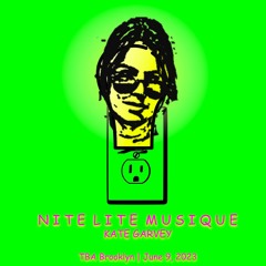 Kate Garvey ~ Live @ NiteLite ~ TBA Brooklyn ~ June 9th, 2023