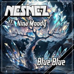 NESNEZ  Ft. Nina Moody - Blue Blue [FREE DOWNLOAD]