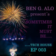Sometimes It Must Be.....Tech House EP003