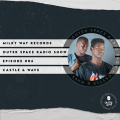 Outer Space Radio Show 006: Castle & Wave