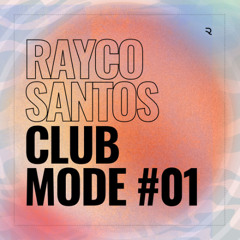 Rayco Santos CLUB MODE #001