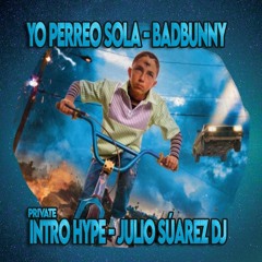 97. Bad Bunny - Yo Perreo Sola (JulioSuarezDJ Hype Intro)