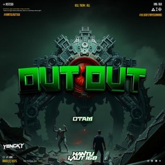 OUT OUT - ( YP X OTAM ) #HANTULAUT168
