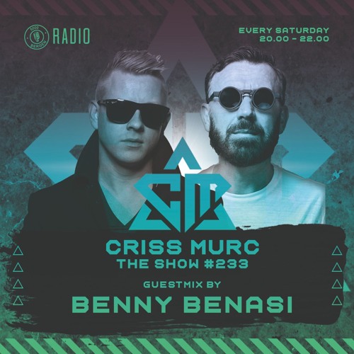 The Show by Criss Murc #233- Guestmix by Benny Benassi