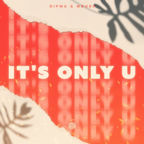 DIPMA & Mbush - It's Only U