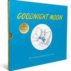 Read [KINDLE PDF EBOOK EPUB] Goodnight Moon 75th Anniversary Slipcase Edition by  Margaret Wise Brow