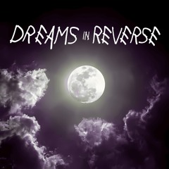 Dreams in Reverse