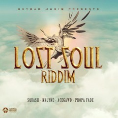 Lost Soul Riddim Mix Squash,AceGawd,Nklyne,Propa Fade (Sky Bad Musiq)