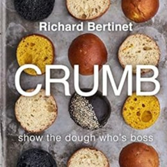 [Get] PDF 📒 Crumb: Show the dough who's boss by Richard Bertinet [PDF EBOOK EPUB KIN