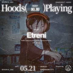 HOODSPLAYING XIXI invites: Etreni