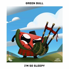 Green Bull - I'm So Sleepy