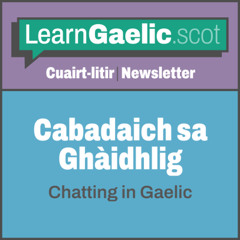Cabadaich sa Ghàidhlig | Chatting in Gaelic