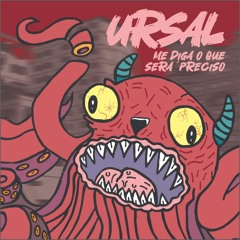 URSAL - Me Diga O Que Será Preciso