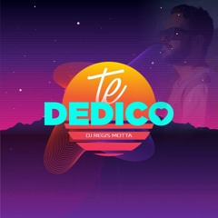 DJ Regis Motta - Te Dedico - Set Mix 2K20