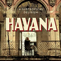 [Free] EPUB 📒 Havana: A Subtropical Delirium by  Mark Kurlansky KINDLE PDF EBOOK EPU