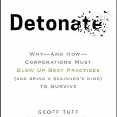 [VIEW] [EPUB KINDLE PDF EBOOK] Detonate: Why - And How - Corporations Must Blow Up Best Practices (a