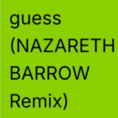 Guess (NAZARETH BARROW Remix)