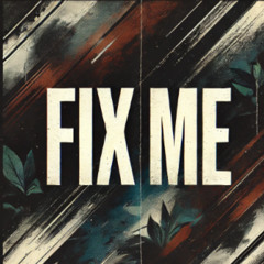 Fix me - Glitchii