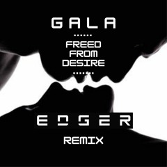 Gala - Freed From Desire (EDGER Remake) **FREE DOWNLOAD**