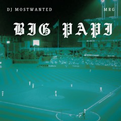 DJ Mostwanted x MRG - Big Papi