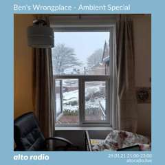 Ben's Wrongplace (Ambient Special) - 29.01.21