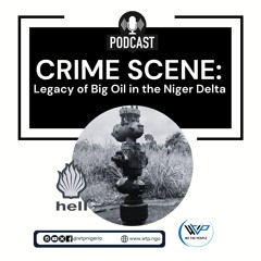 Crime Scene: Big Oil In the Niger Delta