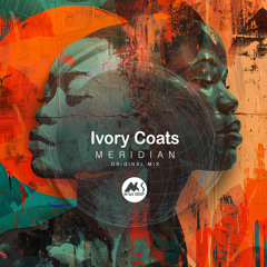 𝐏𝐑𝐄𝐌𝐈𝐄𝐑𝐄: Ivory Coats - Meridian [M-Sol DEEP]