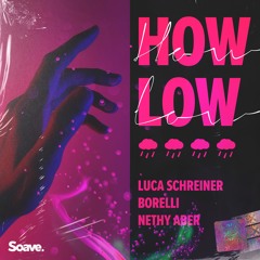 Luca Schreiner, borelli & Nethy Aber - How Low