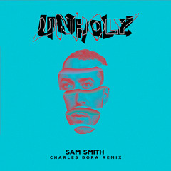 Sam Smith - Unholy (Charles Bora Remix)