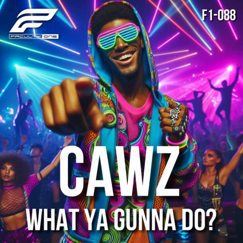 CaWz - What Ya Gunna Do?