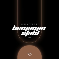 DIXRUPTCAST 154 | BENJAMIN STAHL (VINYL SET)