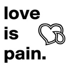 love is pain.