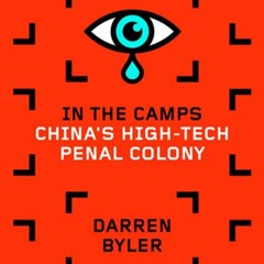 ✔read❤ In the Camps: Chinas High-Tech Penal Colony