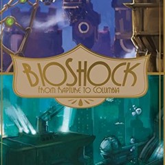 ACCESS EBOOK 💛 BioShock: From Rapture to Columbia by  Mehdi El Kanafi,Nicolas Courci