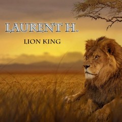 LAURENT H. - LION KING (CLUB MIX)