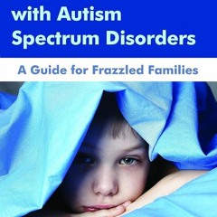 ✔Read⚡️ Solving Sleep Problems in Children With Autism Spectrum Disorders: A Guide for Frazzled