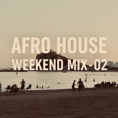 Afro House Weekend MIX - 02