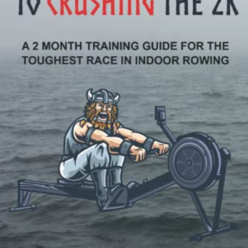 [Get] PDF ✉️ The Viking's Guide to Crushing the 2K: A 2 Month Training Guide for the