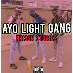 Ayo light gang - prison stories.mp3