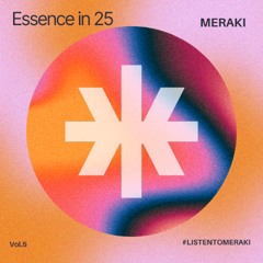 Essence in ''25''  #005 - @ MERAKI