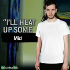 I'll Heat Up Some Mid