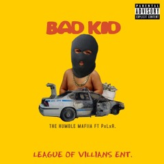 Bad Kid ft PxLxR.