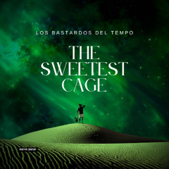 The Sweetest Cage