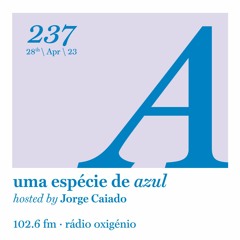 237. Uma Espécie de Azul Radio Show 28.04.23 (English)