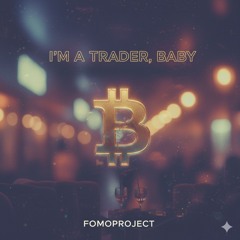 I'm a Trader, Baby