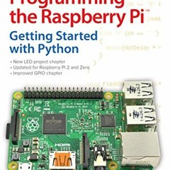 ACCESS EBOOK EPUB KINDLE PDF Programming the Raspberry Pi, Second Edition: Getting St