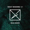 Vault Sessions #161 - Beau Didier DJ mix artwork - Electronic music tracklist cover image
