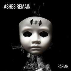 ASHES REMAIN - PARIAH